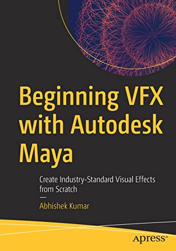 Beispielbild fr Beginning VFX with Autodesk Maya Create Industry-Standard Visual Effects from Scratch zum Verkauf von Buchpark