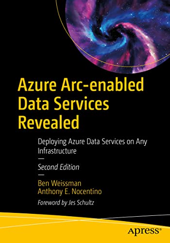 9781484280843: Azure Arc-enabled Data Services Revealed: Deploying Azure Data Services on Any Infrastructure