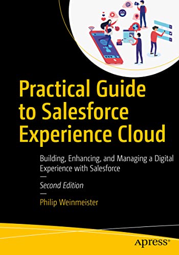 9781484281314: Practical Guide to Salesforce Experience Cloud: Building, Enhancing, and Managing a Digital Experience with Salesforce