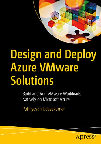9781484283110: Design and Deploy Azure VMware Solutions: Build and Run VMware Workloads Natively on Microsoft Azure