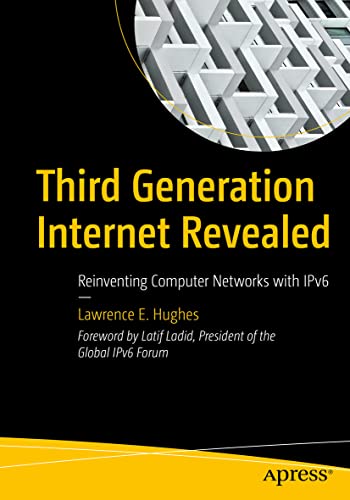 Beispielbild fr Third Generation Internet Revealed: Reinventing Computer Networks with IPv6 zum Verkauf von Monster Bookshop
