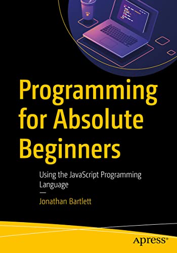 Imagen de archivo de Programming for Absolute Beginners: Using the JavaScript Programming Language a la venta por WorldofBooks