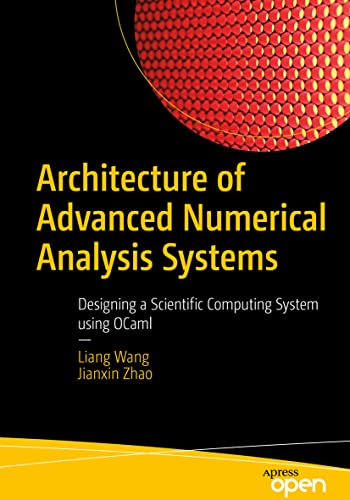 Stock image for Architecture of Advanced Numerical Analysis Systems: Designing a Scientific Computing System using OCaml for sale by BookShop4U