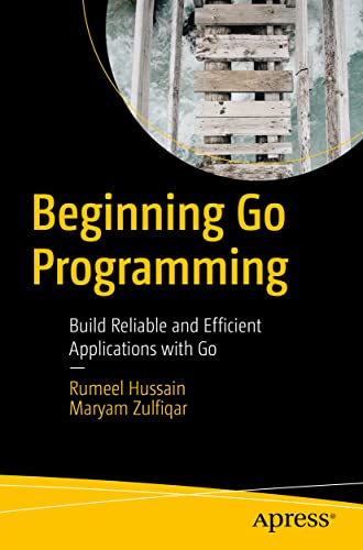 Beispielbild fr Beginning Go Programming: Build Reliable and Efficient Applications with Go zum Verkauf von GF Books, Inc.