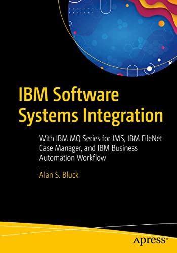9781484288603: IBM Software Systems Integration: With IBM MQ Series for JMS, IBM FileNet Case Manager, and IBM Business Automation Workflow
