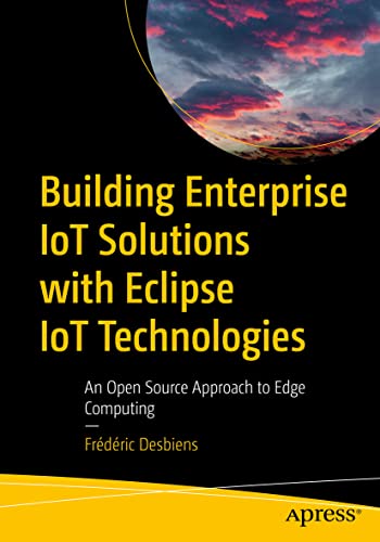 Imagen de archivo de Building Enterprise IoT Solutions with Eclipse IoT Technologies: An Open Source Approach to Edge Computing a la venta por Book Deals