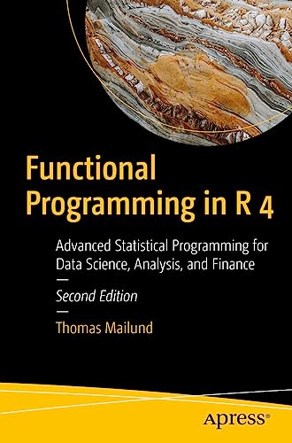 Stock image for Functional Programming in R 4 : Advanced Statistical Programming for Data Science, Analysis, and Finance for sale by GreatBookPrices