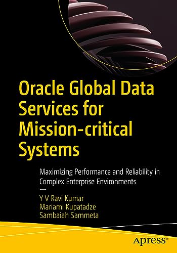 Beispielbild fr Oracle Global Data Services for Mission-critical Systems: Maximizing Performance and Reliability in Complex Enterprise Environments zum Verkauf von Monster Bookshop