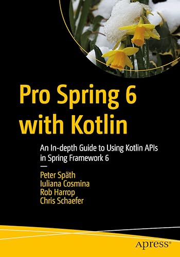 Stock image for Pro Spring 6 With Kotlin : An In-depth Guide to Using Kotlin Apis in Spring Framework 6 for sale by GreatBookPrices