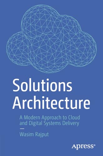 9781484296561: Solutions Architecture: A Modern Approach to Cloud and Digital Systems Delivery