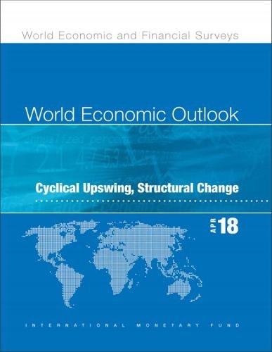 Beispielbild fr World Economic Outlook, April 2018: Cyclical Upswing, Structural Change zum Verkauf von medimops