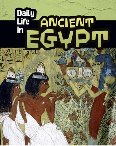

Daily Life in Ancient Egypt