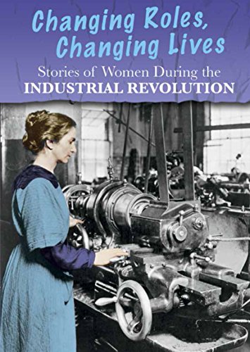9781484608685: Stories of Women During the Industrial Revolution: Changing Roles, Changing Lives (Women's Stories from History)