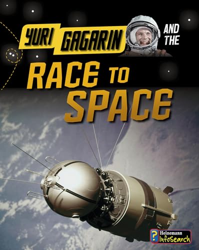 9781484625194: Yuri Gagarin and the Race to Space (Heinemann InfoSearch/Adventures in Space)