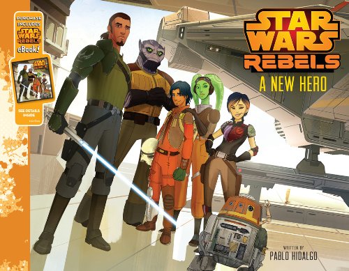 Stock image for Star Wars Rebels A New Hero: Purchase Includes Star Wars eBook! for sale by Reliant Bookstore