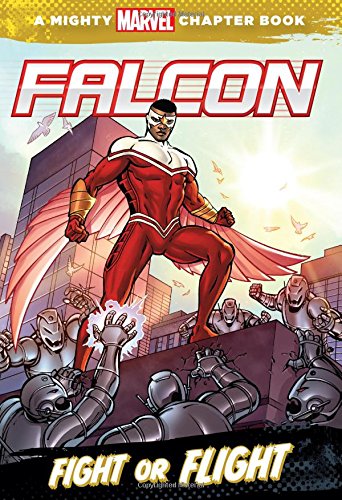 9781484715291: FALCON FIGHT OR FLIGHT YR CHAPTER BOOK (Mighty Marvel Chapter Books)