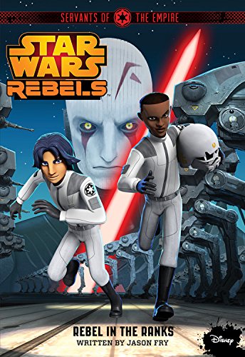 Beispielbild fr Star Wars Rebels Servants of the Empire: Rebel in the Ranks zum Verkauf von Wonder Book