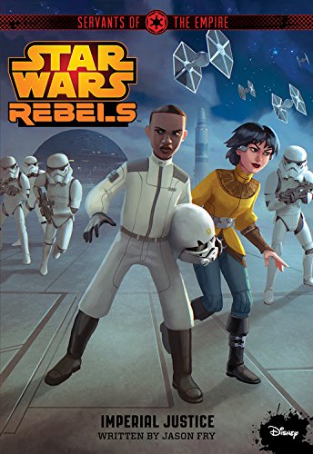 Imagen de archivo de Star Wars Rebels Servants of the Empire: Imperial Justice a la venta por Better World Books: West
