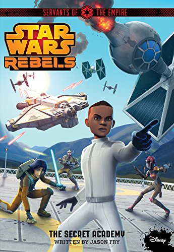 9781484716618: Servants of the Empire the Secret Academy (Star Wars Rebels, 4)