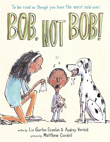 9781484723029: Bob Not Bob!: *to be read as though you have the worst cold ever