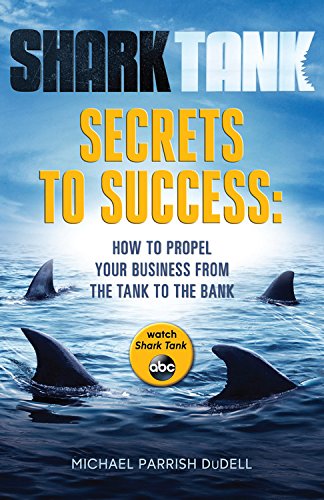 Beispielbild fr Shark Tank Secrets to Success: How to Propel Your Business from the Tank to the Bank zum Verkauf von Wonder Book