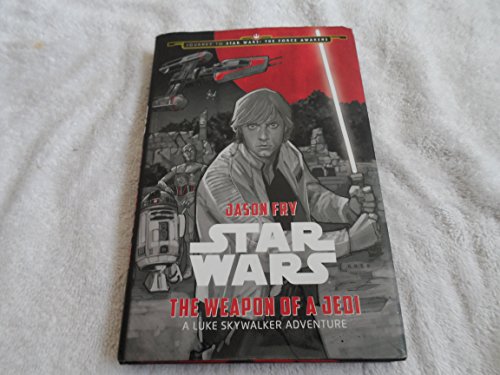 9781484724965: JOURNEY STAR WARS FORCE AWAKENS YR NOVEL WEAPON OF JEDI: A Luke Skywalker Adventure (Journey to Star Wars: The Force Awakens)