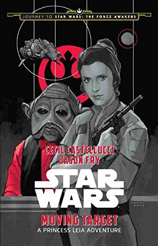 9781484724972: Journey to Star Wars: The Force Awakens Moving Target: A Princess Leia Adventure (Star Wars: Journey to Star Wars: The Force Awakens)