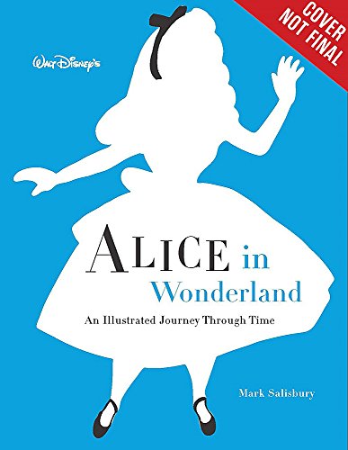 Beispielbild fr Walt Disney  s Alice in Wonderland: An Illustrated Journey Through Time (Disney Editions Deluxe) zum Verkauf von ZBK Books