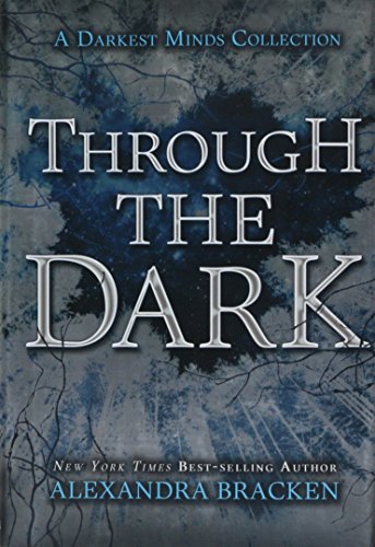 Beispielbild fr Through the Dark (A Darkest Minds Collection) (A Darkest Minds Novel) zum Verkauf von SecondSale