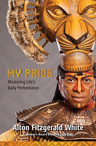 Stock image for My Pride: Mastering Life's Daily Performance (Broadway's Record-Breaking Lion King) (A Disney Theatrical Souvenir Book) for sale by Ergodebooks