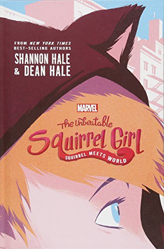Stock image for The Unbeatable Squirrel Girl: Squirrel Meets World (A Squirrel Girl Novel, 1) for sale by Your Online Bookstore