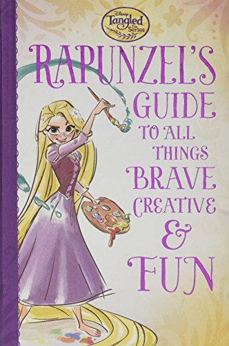 Beispielbild fr Tangled the Series: Rapunzel's Guide to All Things Brave, Creative, and Fun! zum Verkauf von Better World Books