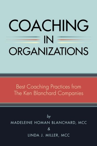 Stock image for Coaching in Organizations: Best Coaching Practices from The Ken Blanchard Companies for sale by BooksRun