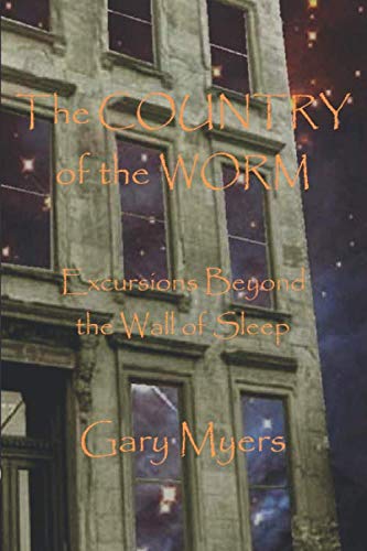 9781484801970: The Country of the Worm: Excursions Beyond the Wall of Sleep