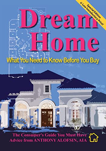 Dream Home: : What You Need to Know Before You Buy--Special Introductory Edition (9781484802151) by Alofsin, Anthony