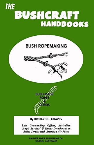 Stock image for The Bushcraft Handbooks - Bush Ropemaking for sale by THE SAINT BOOKSTORE