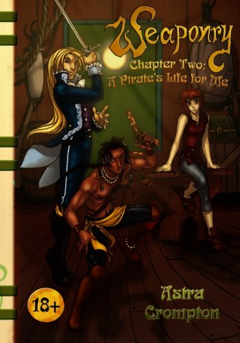 Imagen de archivo de Weaponry: Chapter Two: A Pirate's Life for Me a la venta por HPB-Red