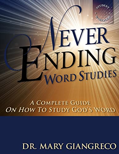 Stock image for Never Ending Word Studies - Student's Workbook: A complete guide on how to study God's Word for sale by THE SAINT BOOKSTORE