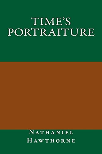 Time's Portraiture (9781484806357) by Hawthorne, Nathaniel