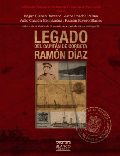 9781484809099: Legado del Capitan de Corbeta Ramon Diaz: Historia de la marina de guerra de Venezuela de inicios del siglo XX