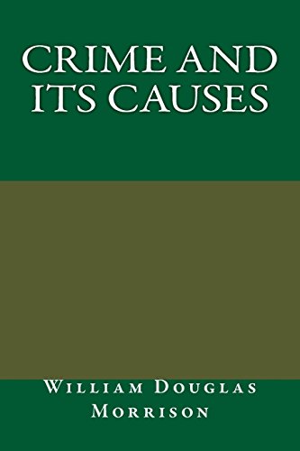 Crime and Its Causes (9781484809877) by Morrison, William Douglas