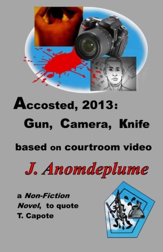 Stock image for Accosted, 2013: Gun, Camera, Knife: based on courtroom video (Jodi Arias) for sale by ThriftBooks-Dallas