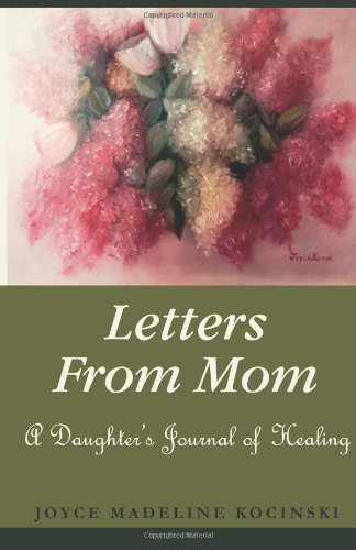 Beispielbild fr Letters From Mom: A Daughter's Journal of Healing zum Verkauf von Revaluation Books