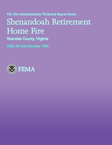 Shenandoah Retirement Home Fire, Roanoke County, Virginia (USFA Technical Report Series 038) (9781484811665) by Department Of Homeland Security; U.S. Fire Administration; National Fire Data Center
