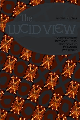 Beispielbild fr The Lucid View: Investigations into Occultism, Ufology, and Paranoid Awareness: 2013 Edition zum Verkauf von WorldofBooks