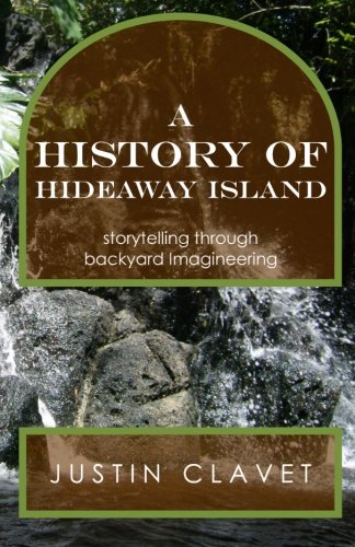 Beispielbild fr A History of Hideaway Island: Storytelling Through Backyard Imagineering zum Verkauf von SecondSale