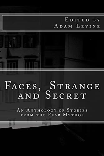 9781484812501: Faces, Strange and Secret: An Anthology of Stories from the Fear Mythos: Volume 1