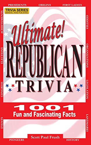 9781484816974: Ultimate Republican Trivia: 1001 Fun and Fascinating Facts