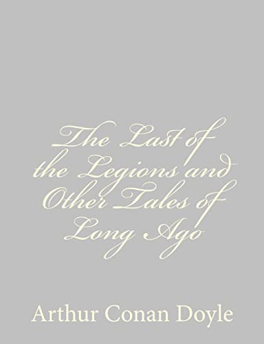 Stock image for The Last of the Legions and Other Tales of Long Ago for sale by THE SAINT BOOKSTORE