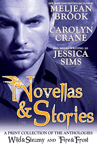 Novellas & Stories: Wild & Steamy and Fire & Frost (9781484828137) by Brook, Meljean; Crane, Carolyn; Sims, Jessica